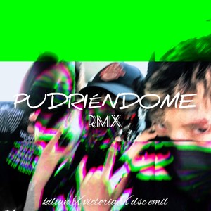 Pudriéndome (Remix)