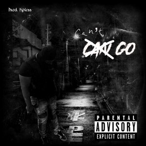 Can't Go (Explicit)