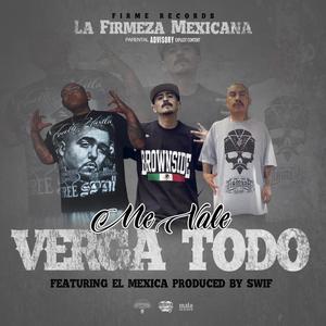 Me Vale Verga Todo(feat. El Mexica) (Explicit)