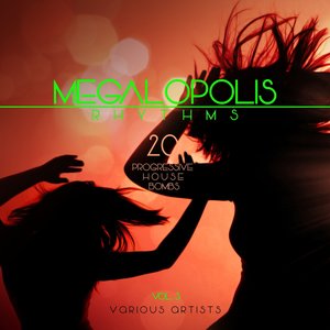 Megalopolis Rhythms, Vol. 3 (20 Progressive House Bombs)