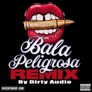 Bala Peligrosa - Dirty Audio Remix