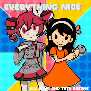 Everything Nice (feat. Teto Kasane)