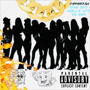 Who Dat Chill'N Wit Yo Boo (Explicit)