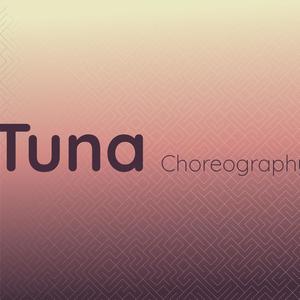 Tuna Choreography
