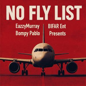 NO Fly List (feat. Bompy Pablo) (Explicit)