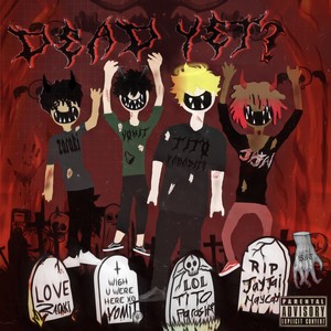 Dead Yet? (Explicit)