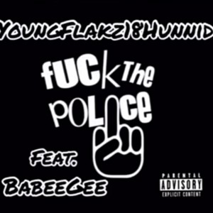 **** the Police (feat. BabeeGee) [Explicit]