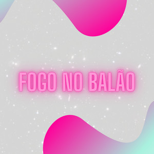Fogo no Balão (Explicit)