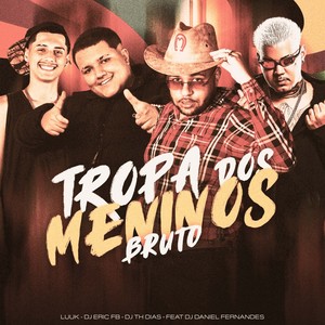 Tropa dos Menino Bruto (Explicit)