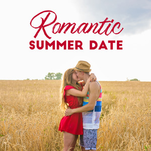 Romantic Summer Date - Atmospheric Melodies for Romantic Date for Couples in Love and More