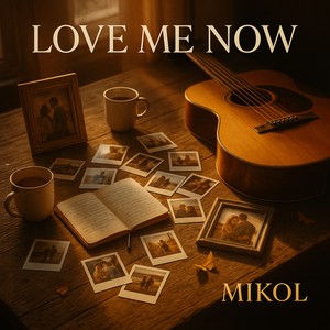 Love me now