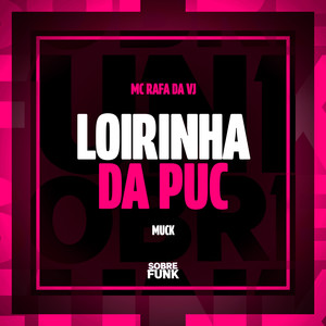 LOIRINHA DA PUC (Explicit)