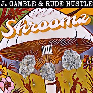 Shroomz (feat. Rude Hustle) [Explicit]