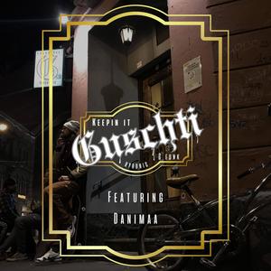 Keepin it Guschti (feat. Danimaa) (Explicit)