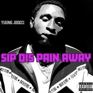 Sip Dis Pain Away (Explicit)