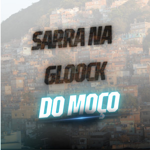 SARRA NA GLOOCK DO MOÇO (Live|Explicit)