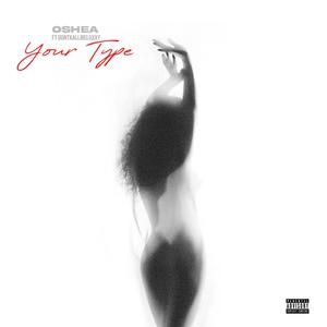 Your Type (feat. DONTKALLMELUXXY) (Explicit)