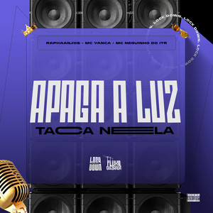 Apaga a Luz, Taca Nela (Explicit)