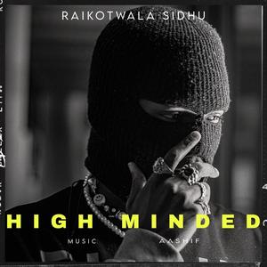 HIGH MINDED (feat. RaikotWala Sidhu) (Explicit)