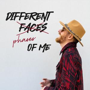 Different Phases Of Me (Explicit)