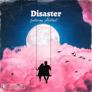 Disaster (feat. Abstract) [Explicit]