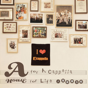 A for a Cappella, House for Life