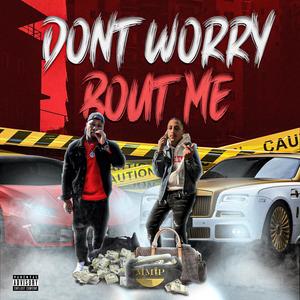Don't Worry Bout Me (feat. Twino) (Explicit)