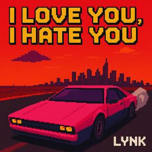 I love you, I hate you (Explicit)