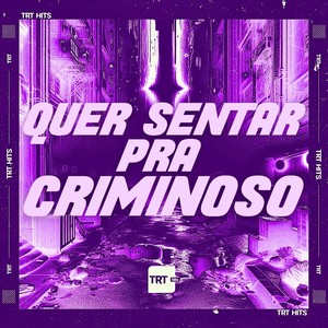 QUER SENTAR PRA CRIMINOSO (Explicit)
