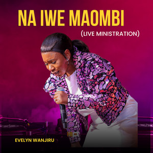 Na Iwe Maombi (Live Ministration)