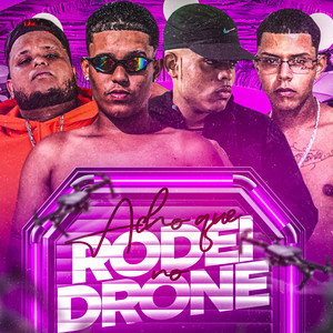 Acho Que Rodei no Drone (Explicit)