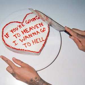 If You're Going to Heaven I Wanna Go to Hell