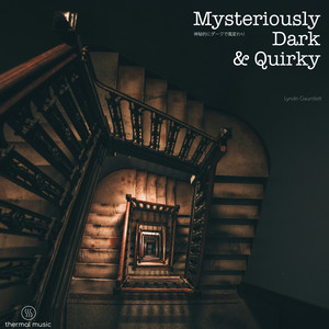 Mysteriously Dark & Quirky