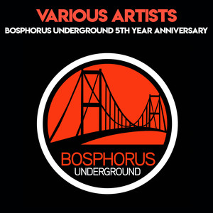 Bosphorus Underground 5th Year Anniversary