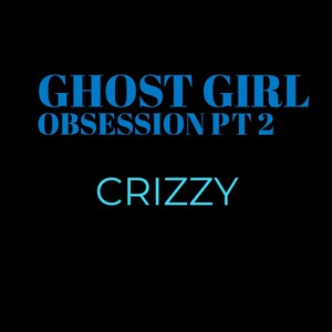 Ghost Girl Obsession, Pt. 2