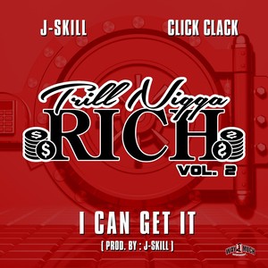 Trill Nigga Rich, Vol. 2: I Can Get It(feat. Click Clack) (Explicit)