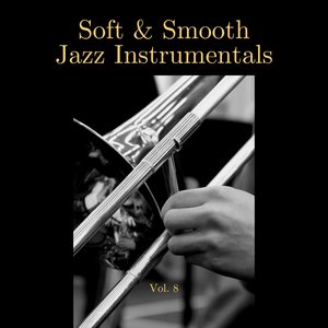 Soft & Smooth Jazz Instrumentals, Vol. 08