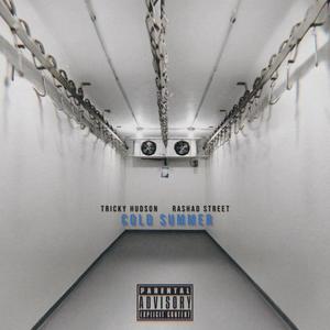 Cold Summer (feat. TRICKY HUDSON) (Explicit)