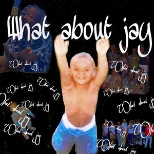 What About Jay (Explicit)