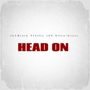 Head On (feat. Nitro-Geez & Sentinal) (Explicit)