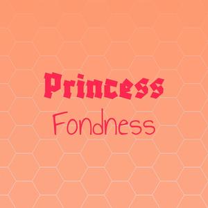 Princess Fondness