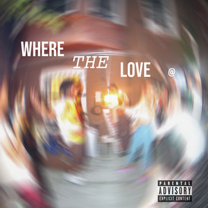 Where the Love @ (Explicit)