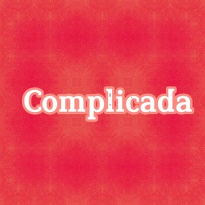 Complicada (Explicit)