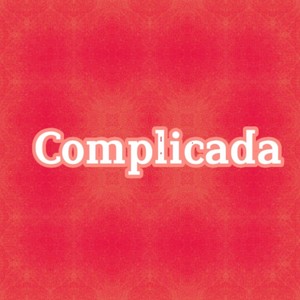 Complicada (Explicit)
