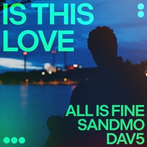 All Is Fine - Is This Love