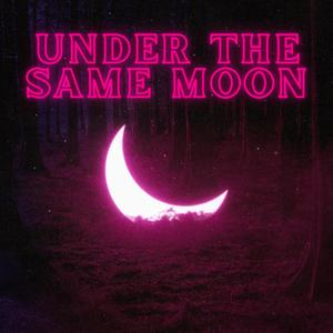 Under the Same Moon