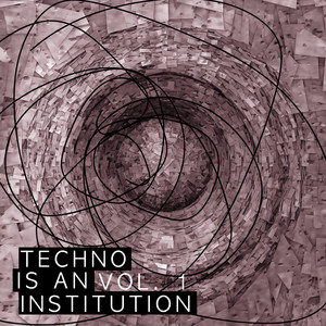 Techno Is an Institution, Vol. 1