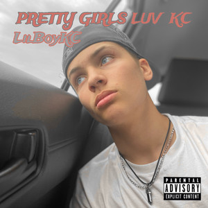 Pretty Girl Luv KC (Explicit)