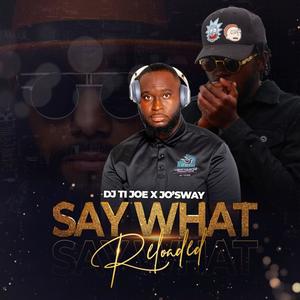 Say What Reloaded (feat. Jo'sway) [Cover Remix]