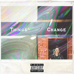 Things Change (feat. Hundo The Hitmaker & Rae BeaMM) (Explicit)